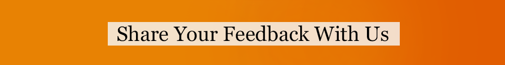 Share Your Feedback With Us